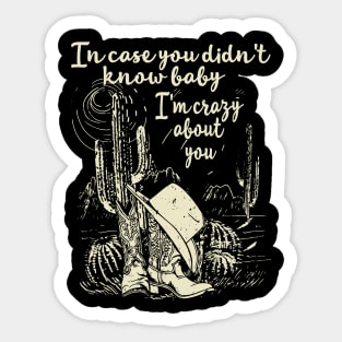 In Case You Didn't Know Baby I'm Crazy About You Cactus Cowgirl Hat Sticker